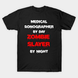 Funny Spooky Halloween Party Trendy Gift - Medical Sonographer By Day Zombie Slayer By Night T-Shirt